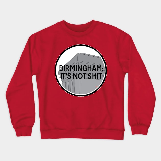 Birmingham: It's Not Shit Crewneck Sweatshirt by Paradise Circus